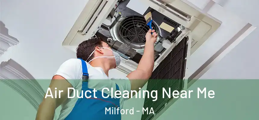  Air Duct Cleaning Near Me Milford - MA
