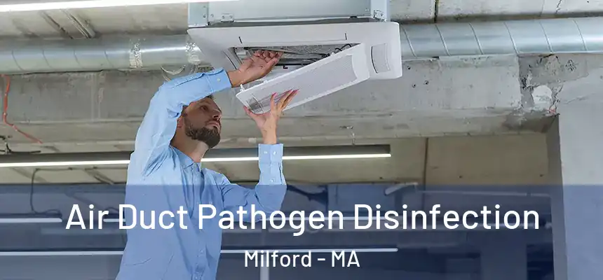  Air Duct Pathogen Disinfection Milford - MA