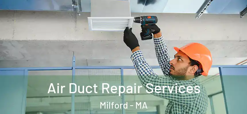  Air Duct Repair Services Milford - MA