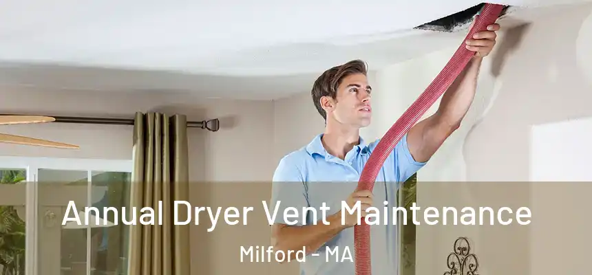  Annual Dryer Vent Maintenance Milford - MA