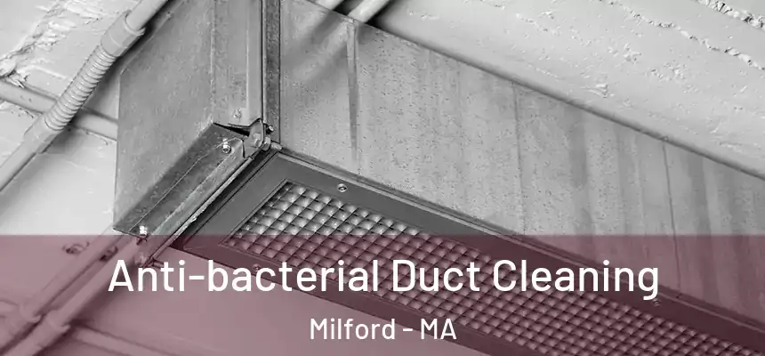 Anti-bacterial Duct Cleaning Milford - MA