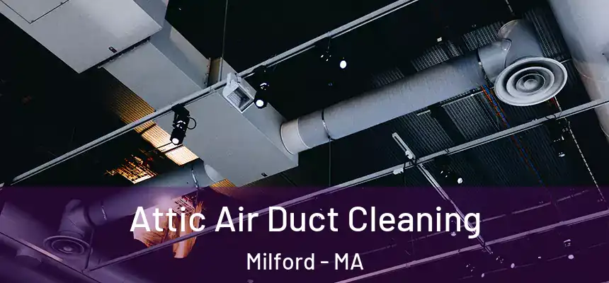  Attic Air Duct Cleaning Milford - MA