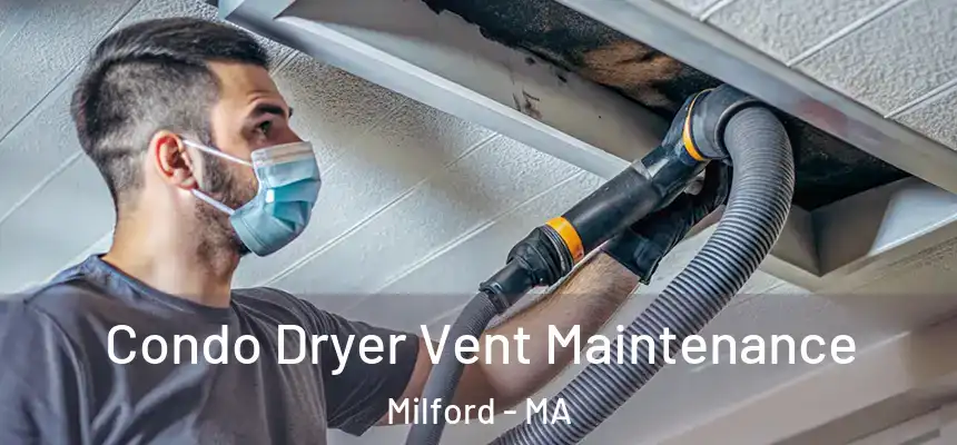  Condo Dryer Vent Maintenance Milford - MA