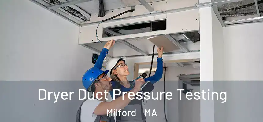  Dryer Duct Pressure Testing Milford - MA