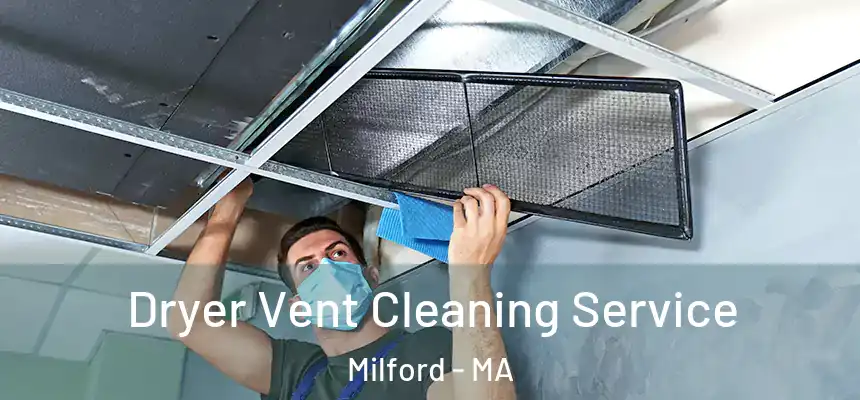  Dryer Vent Cleaning Service Milford - MA
