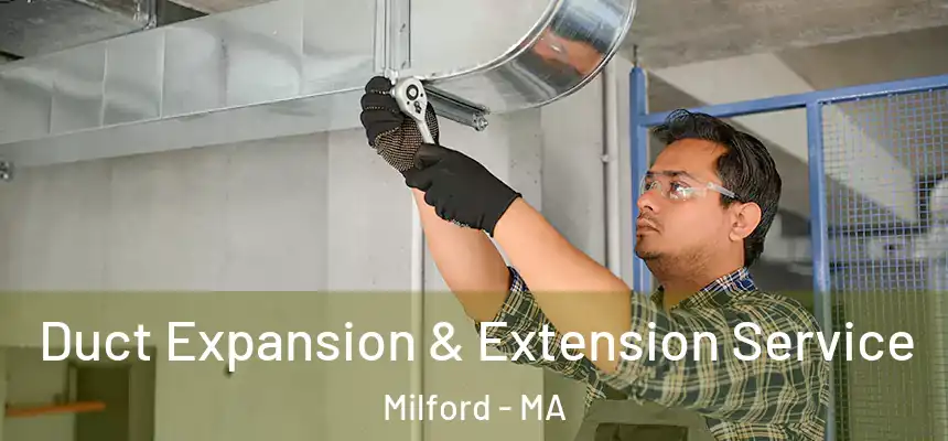  Duct Expansion & Extension Service Milford - MA