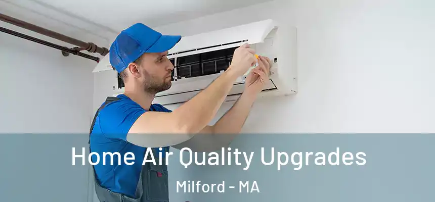  Home Air Quality Upgrades Milford - MA