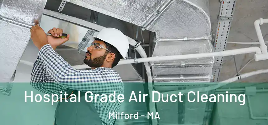  Hospital Grade Air Duct Cleaning Milford - MA