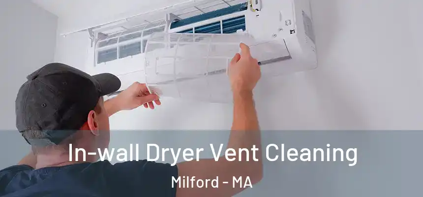  In-wall Dryer Vent Cleaning Milford - MA