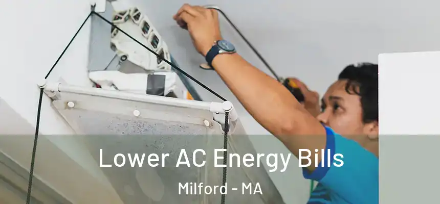  Lower AC Energy Bills Milford - MA