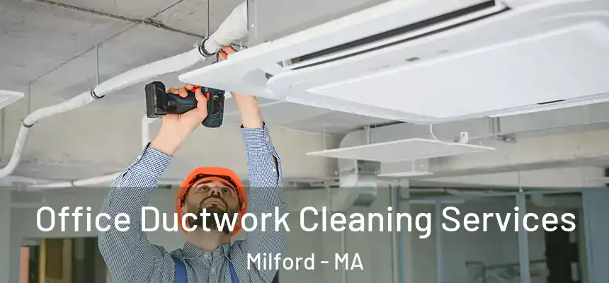  Office Ductwork Cleaning Services Milford - MA