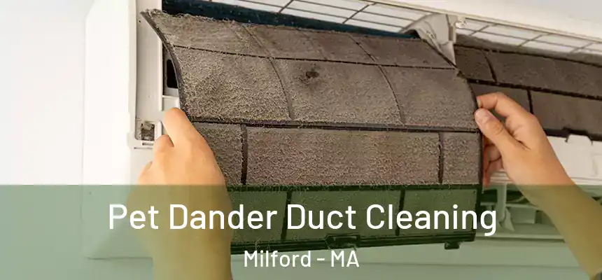  Pet Dander Duct Cleaning Milford - MA