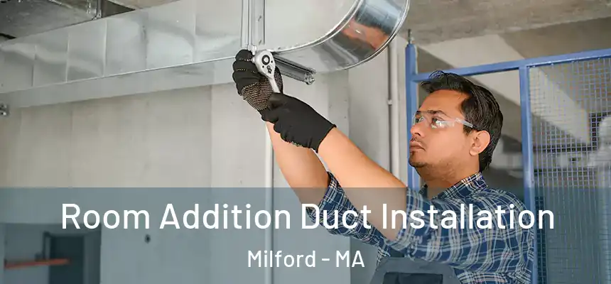  Room Addition Duct Installation Milford - MA