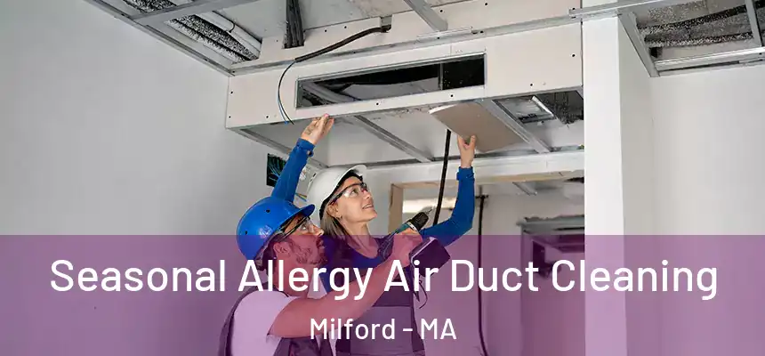  Seasonal Allergy Air Duct Cleaning Milford - MA
