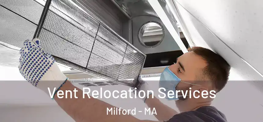  Vent Relocation Services Milford - MA